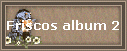 Friscos album 2